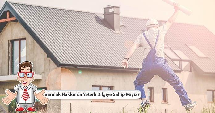 emlak-hakkinda-yeterli-bilgiye-sahip-miyiz