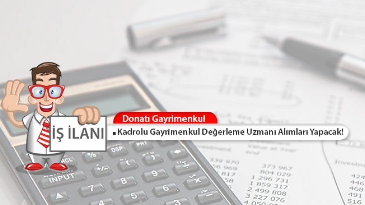 Donatı Gayrimenkul Değerleme A.Ş. Kadrolu Gayrimenkul Değerleme Uzmanı Alımları Yapacak!