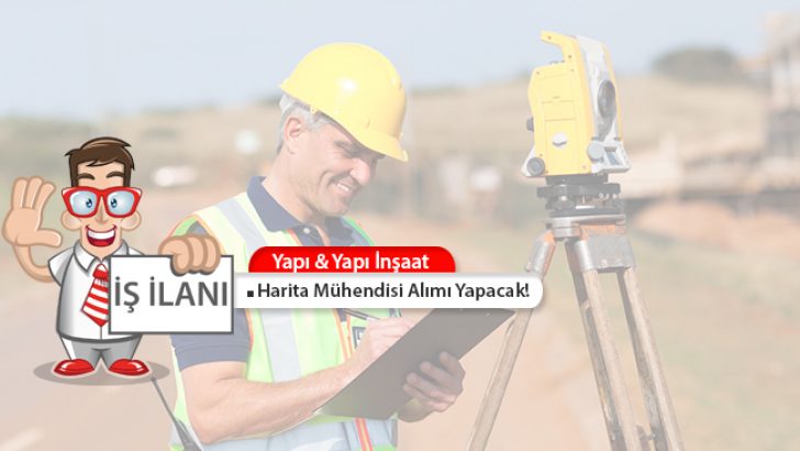 Yapı & Yapı İnşaat Harita Mühendisi Alımı Yapacak!