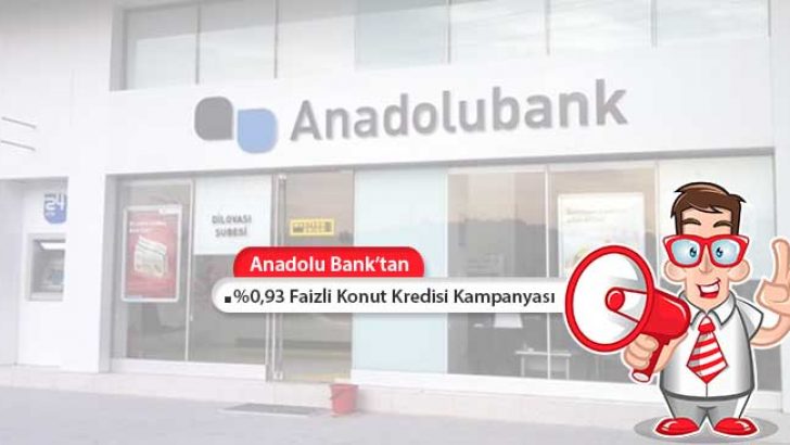 Anadolu Bank’tan Yüzde 0,93 Faiz İle Konut Kredisi