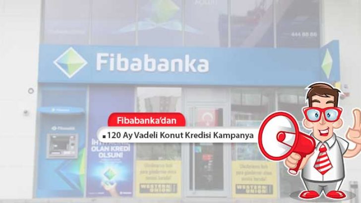 Fibabanka’dan 120 Ay Vadeli Konut Kredisi