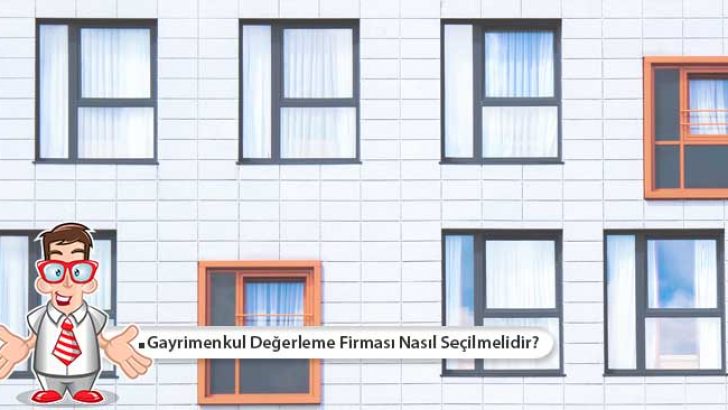 Gayrimenkul Değerleme Firması Nasıl Seçilmelidir?