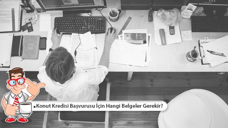 Konut Kredisi Başvurusu İçin Hangi Belgeler Gerekir?