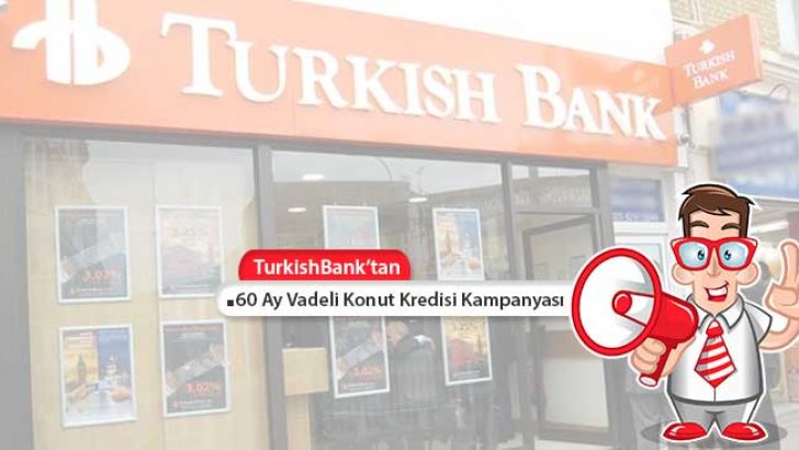 TurkishBank Konut Kredisi 60 Ay Vadeli