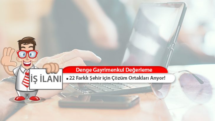 Denge Gayrimenkul, 22 Farklı Şehir için Çözüm Ortakları Arıyor!