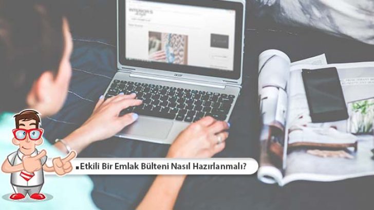 Etkili Bir Emlak Bülteni Nasıl Hazırlanmalı?