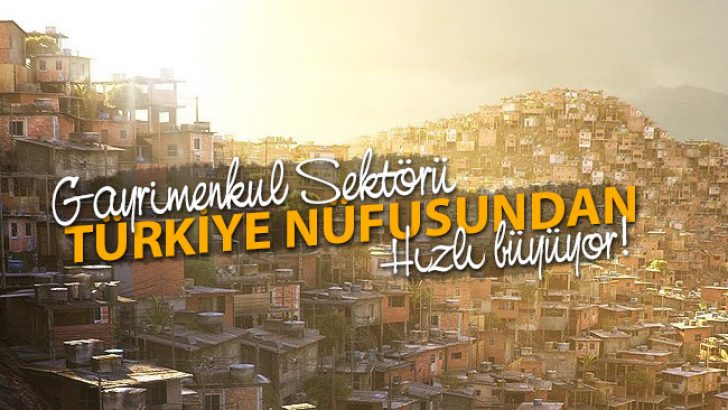 Sektör, Nüfustan Hızlı Büyüyor!