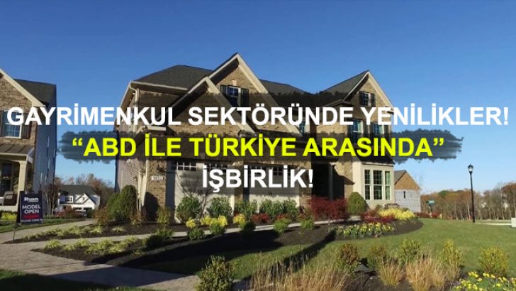 Gayrimenkul Sektöründe Yenilikler! ABD ile Türkiye Arasında İşbirlik!