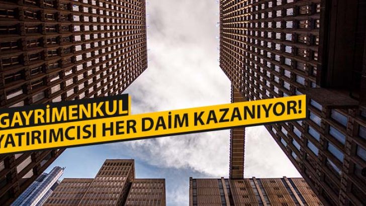 Gayrimenkul Yatırımcısı Her Daim Kazanıyor!