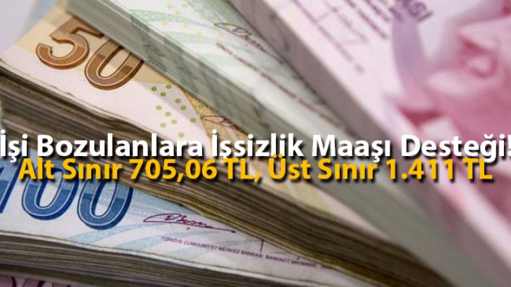 İşi Bozulanlara İşsizlik Maaşı Desteği! Alt Sınır 705,06 TL, Üst Sınır 1.411 TL