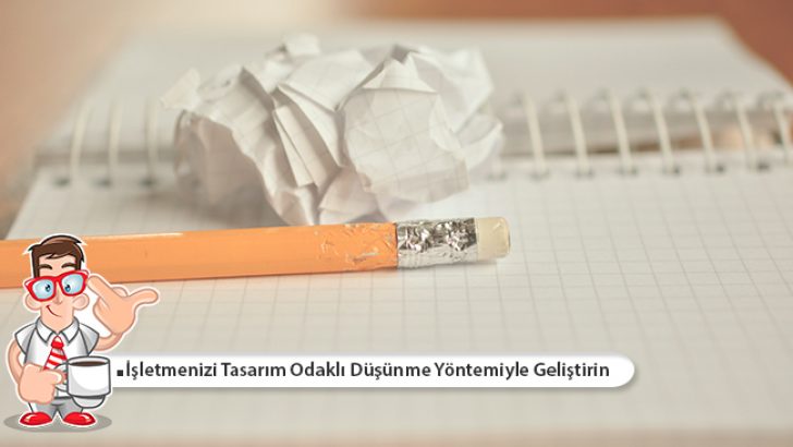 İşletmenizi Tasarım Odaklı Düşünme Yöntemiyle Geliştirin