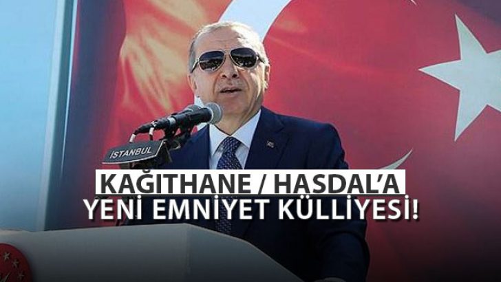 Cumhurbaşkanı Açıkladı: Hasdal’a Yeni Emniyet Külliyesi İnşa Edilecek!