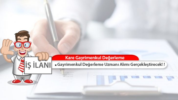 Kare Gayrimenkul, Gayrimenkul Değerleme Uzmanı Alımı Gerçekleştirecek!