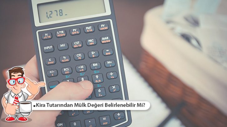 Kira Tutarından Mülk Değeri Belirlenebilir Mi?