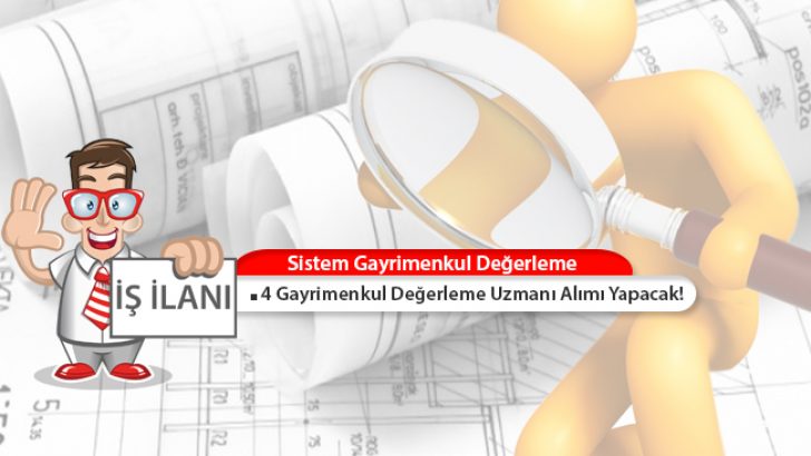 Sistem Gayrimenkul 4 Gayrimenkul Değerleme Uzmanı Alımı Yapacak!