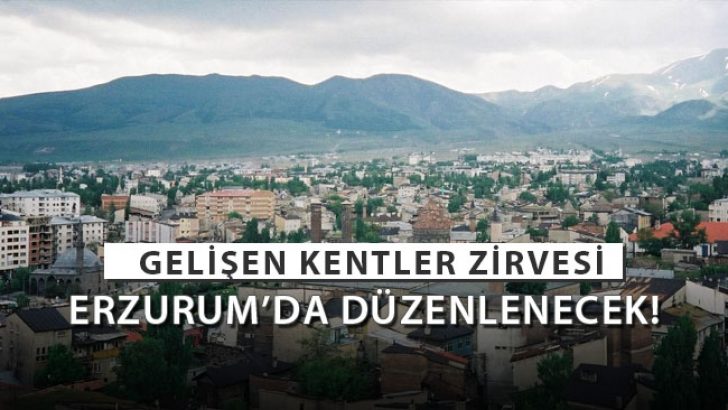 Yatırımcılar Erzurum’da Gelişen Kentler Zirvesi’nde Bir Araya Gelecek!