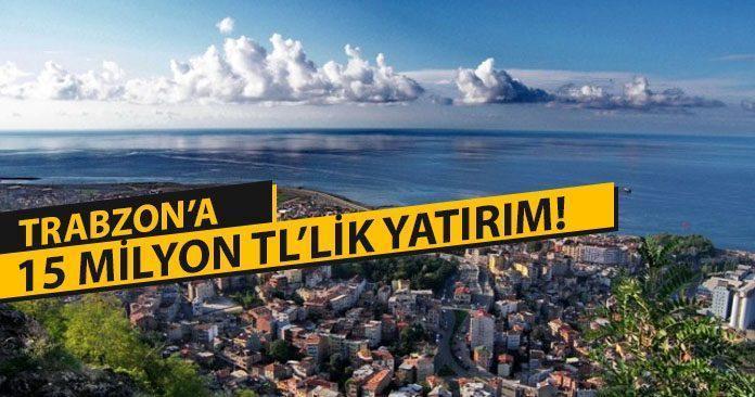 trabzona-15-milyon-tllik-yatirim