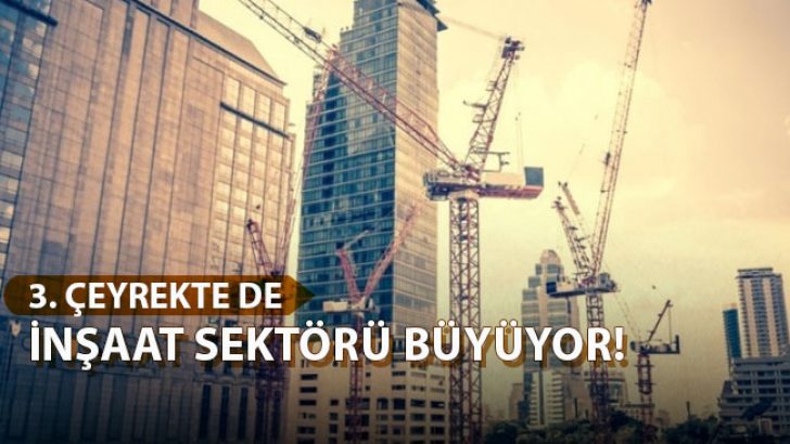 İnşaat Sektörünün Yükselişi 3. Çeyrekte de Devam Ediyor!