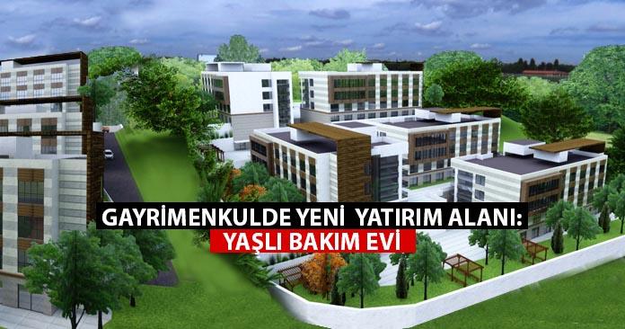 Gayrimenkulde Yeni Yatırım Alanı Bakım Evi GayrimenkulEks