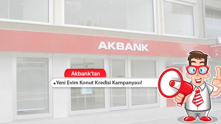 Akbank Yeni Evim Konut Kredisi Kampanyası! 100.000 TL Kredi!