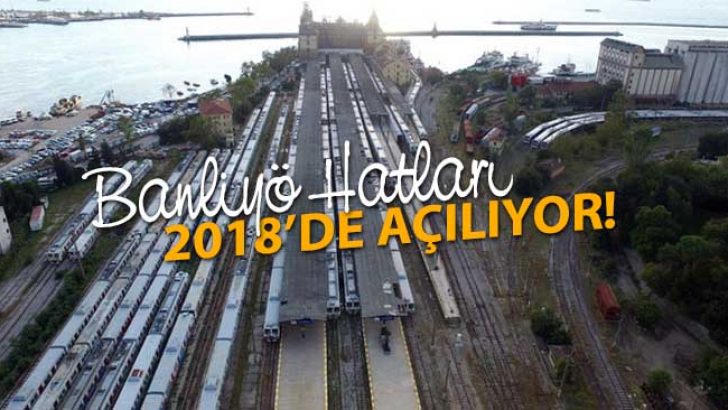 Banliyö Hatları İçin Tarih 2018!