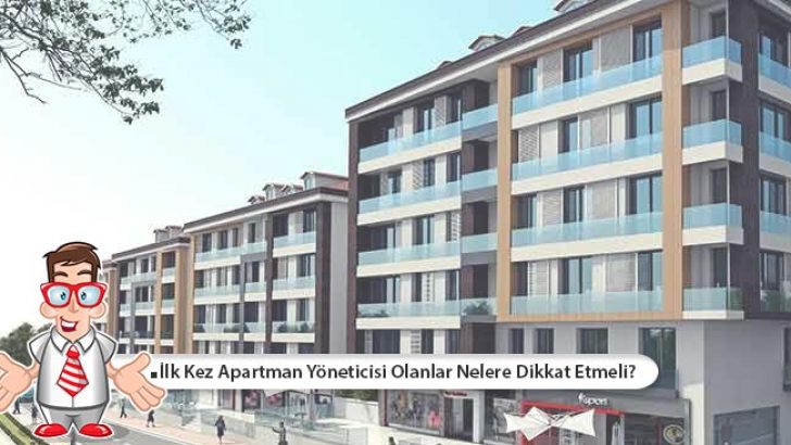 İlk Kez Apartman Yöneticisi Olanlar Nelere Dikkat Etmeli?