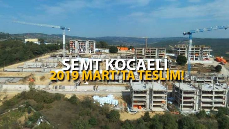 Semt Kocaeli Projesi’nde Teslim Tarihi 2019 Mart!